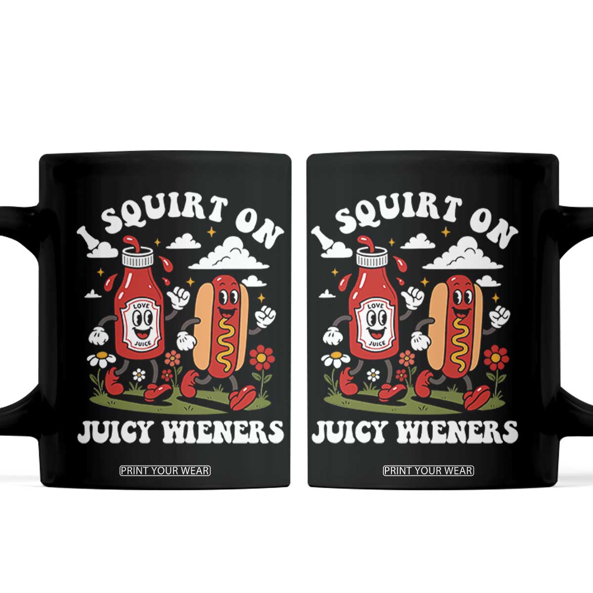 I Squirt On Juicy Wieners Coffee Mug Inappropriate Raunchy Humor TS10 Black Print Your Wear