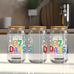 67 Days of School Glass Can Funny Meme Teacher Student 67th Day TS10 Print Your Wear