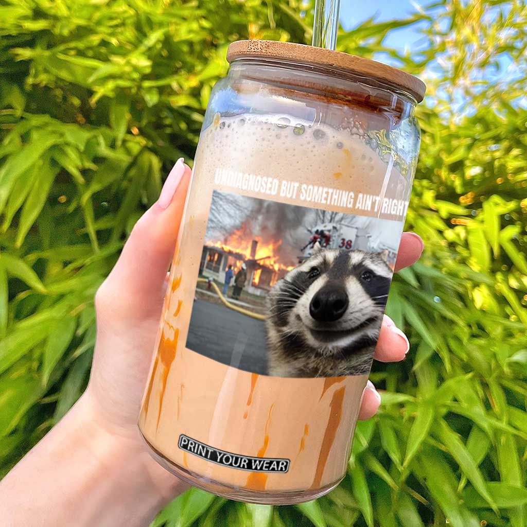 Raccoon Meme Glass Can Undiagnosed But Something Aint Right TS10 Black Print Your Wear