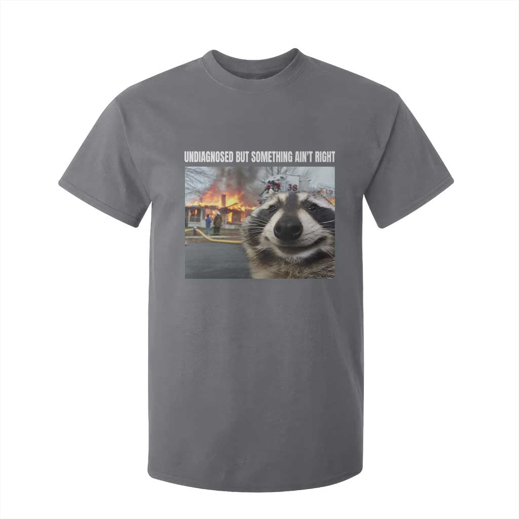 Raccoon Meme T Shirt For Kid Undiagnosed But Something Aint Right TS10 Charcoal Print Your Wear