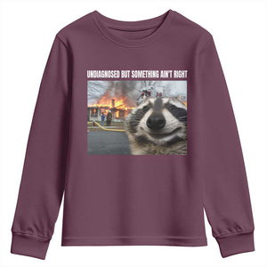 Raccoon Meme Youth Sweatshirt Undiagnosed But Something Aint Right TS10 Maroon Print Your Wear