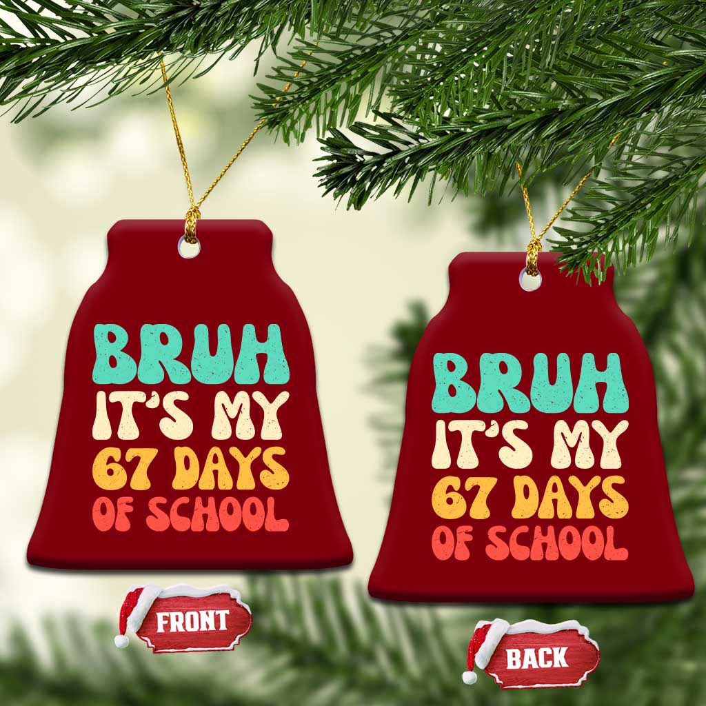 Bruh 67 Days Of School Ceramic Ornament Funny Six Seven Meme Teacher Student 67th Day TS10 Print Your Wear