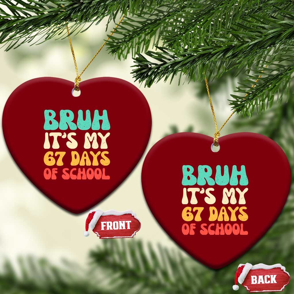 Bruh 67 Days Of School Ceramic Ornament Funny Six Seven Meme Teacher Student 67th Day TS10 Print Your Wear