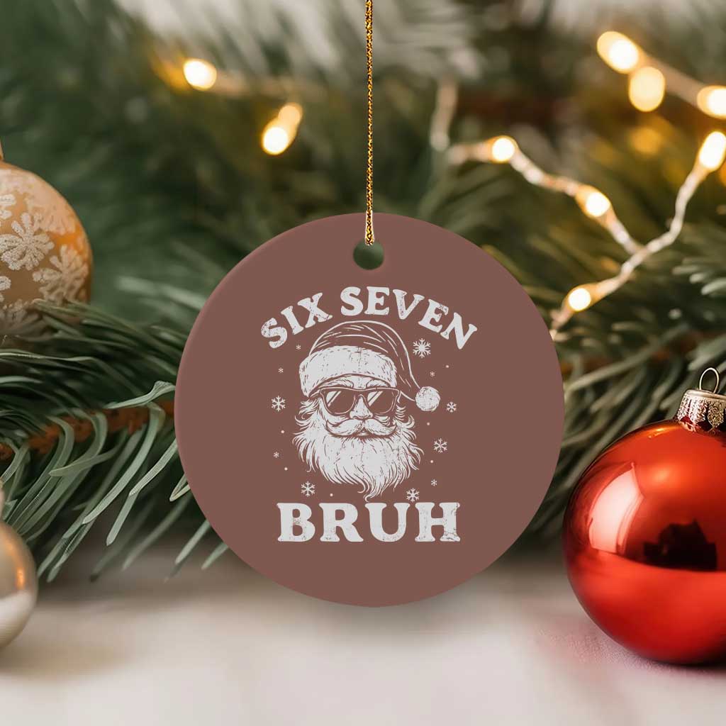 67 Christmas Six Seven Bruh Ceramic Ornament Funny Santa 6 7 Meme TS10 1pc Mocha Print Your Wear
