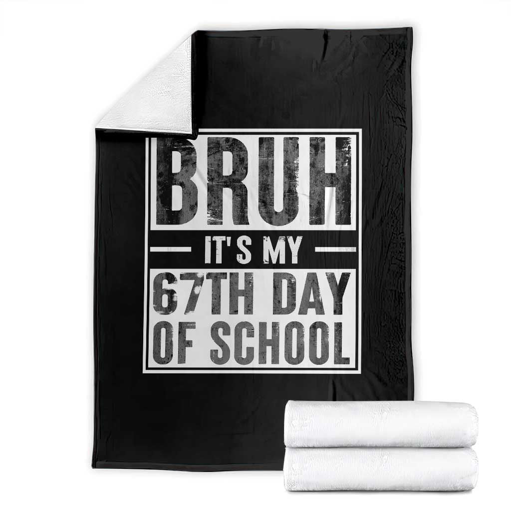 Bruh It's My 67th Day Of School Throw Blanket Funny Six Seven Meme Boys 67 Days TS10 Black Print Your Wear
