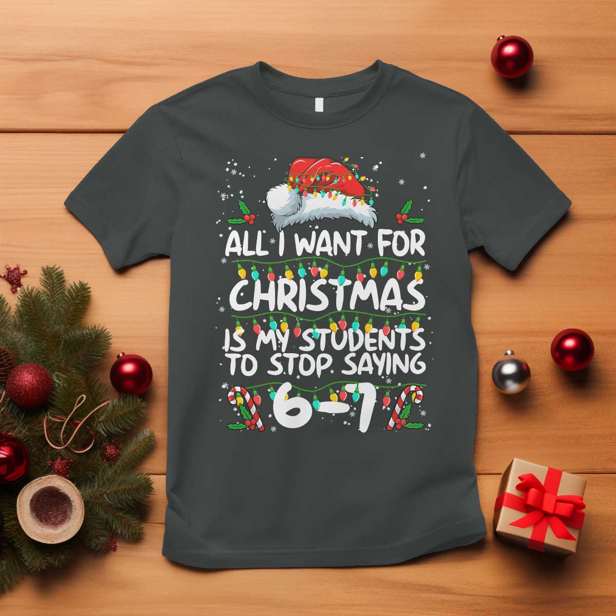 Funny Teacher Christmas 67 T Shirt Students Stop Saying 6-7 Six Seven TS10 Dark Heather Print Your Wear