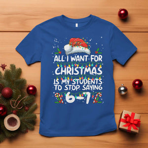 Funny Teacher Christmas 67 T Shirt Students Stop Saying 6-7 Six Seven TS10 Royal Blue Print Your Wear