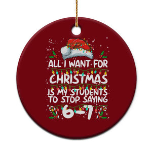 Funny Teacher Christmas 67 Ceramic Ornament Students Stop Saying 6-7 Six Seven TS10 1pc Red Print Your Wear