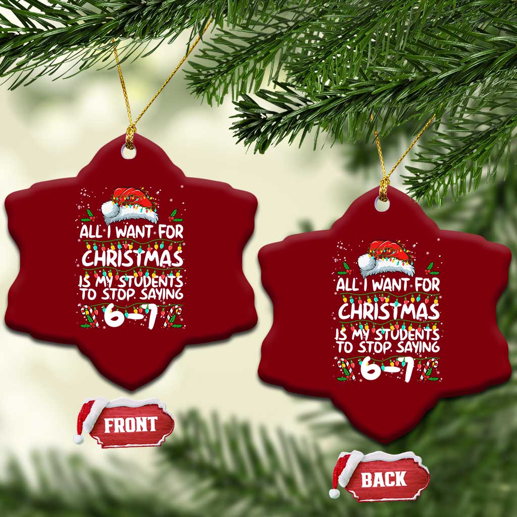 Funny Teacher Christmas 67 Ceramic Ornament Students Stop Saying 6-7 Six Seven TS10 Print Your Wear