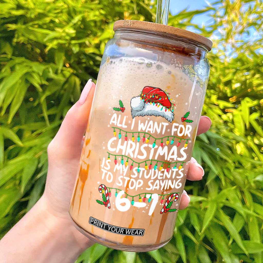 Funny Teacher Christmas 67 Glass Can Students Stop Saying 6-7 Six Seven TS10 Black Print Your Wear