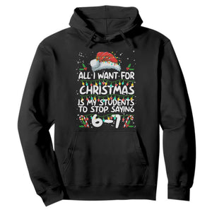 Funny Teacher Christmas 67 Hoodie Students Stop Saying 6-7 Six Seven TS10 Black Print Your Wear