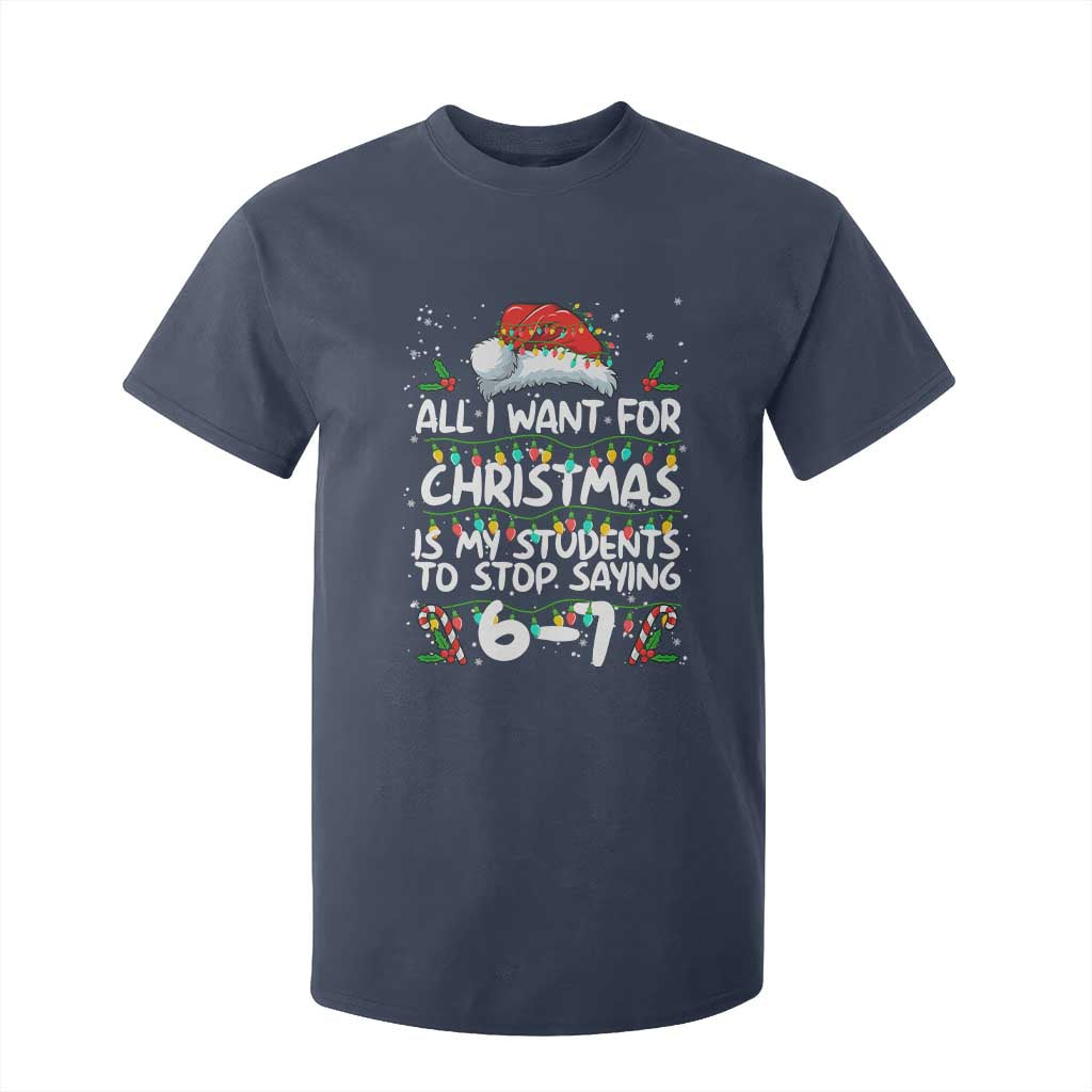 Funny Teacher Christmas 67 T Shirt For Kid Students Stop Saying 6-7 Six Seven TS10 Navy Print Your Wear
