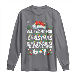 Funny Teacher Christmas 67 Long Sleeve Shirt Students Stop Saying 6-7 Six Seven TS10 Charcoal Print Your Wear