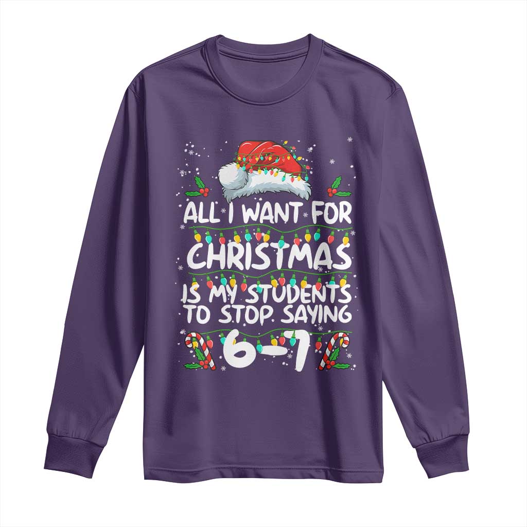 Funny Teacher Christmas 67 Long Sleeve Shirt Students Stop Saying 6-7 Six Seven TS10 Purple Print Your Wear