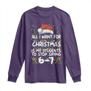 Funny Teacher Christmas 67 Long Sleeve Shirt Students Stop Saying 6-7 Six Seven TS10 Purple Print Your Wear