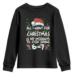 Funny Teacher Christmas 67 Youth Sweatshirt Students Stop Saying 6-7 Six Seven TS10 Black Print Your Wear
