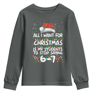 Funny Teacher Christmas 67 Youth Sweatshirt Students Stop Saying 6-7 Six Seven TS10 Dark Heather Print Your Wear