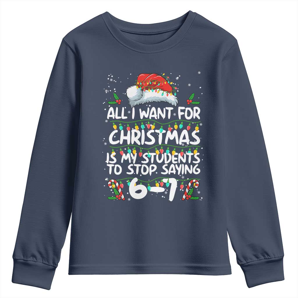 Funny Teacher Christmas 67 Youth Sweatshirt Students Stop Saying 6-7 Six Seven TS10 Navy Print Your Wear
