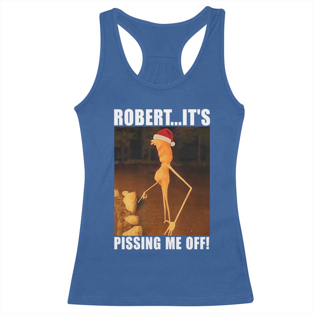Marcus The Worm Christmas Racerback Tank Top Robert Its Pissing Me Off Xmas Meme TS10 Royal Blue Print Your Wear