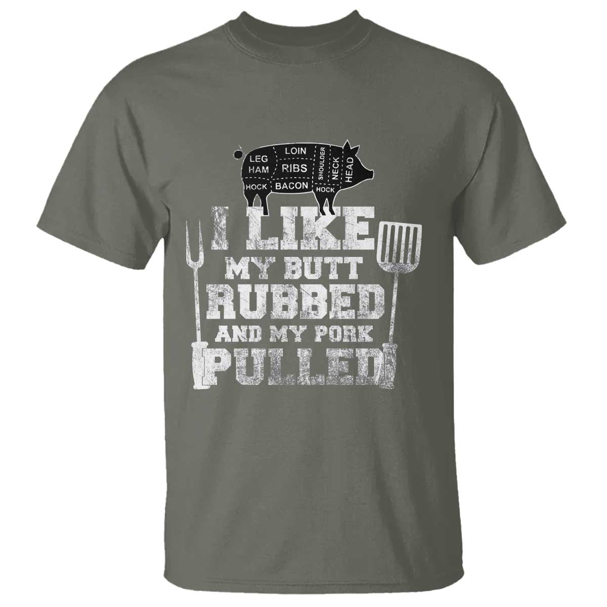 Funny BBQ T Shirt Hilarious Grill Chef Grilling Gift Pork Rub Smoking Meat Smoker TS10 Military Green Print Your Wear