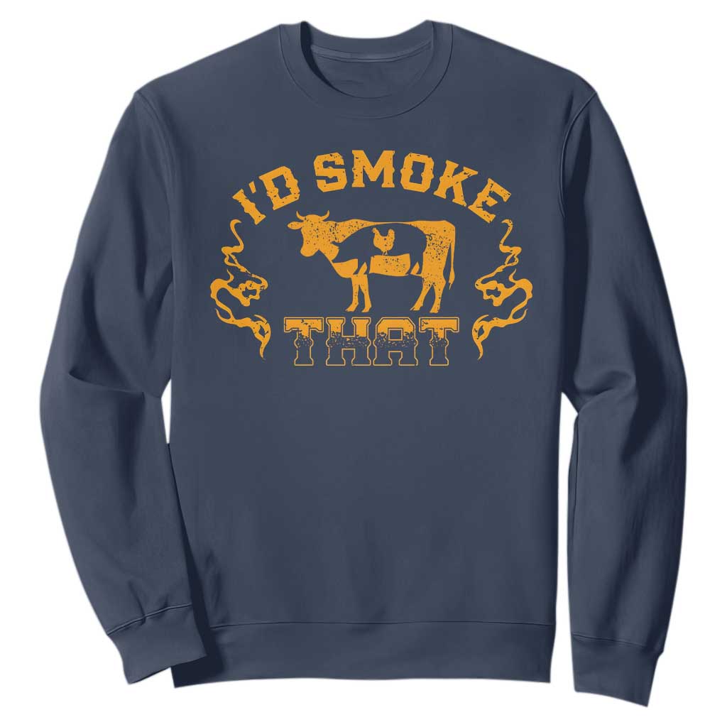 Funny BBQ Sweatshirt I'd Smoke That Chef Butcher Cook BBQ TS10 Navy Print Your Wear