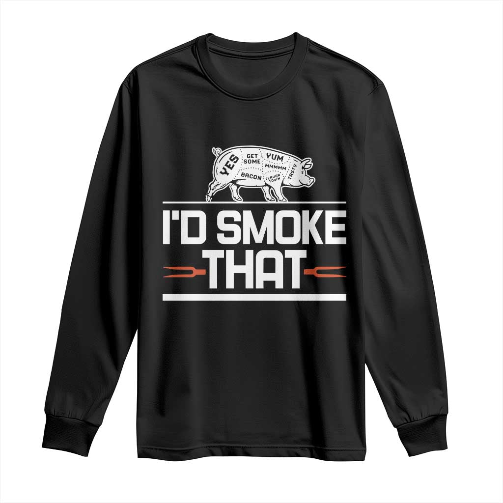 Funny BBQ I'd Smoke That Long Sleeve Shirt Chef Butcher Cook BBQ TS10 Black Print Your Wear