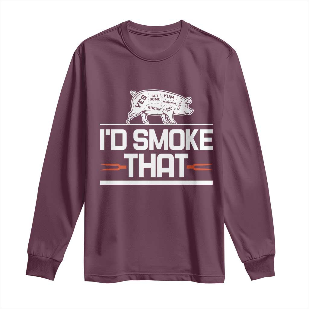 Funny BBQ I'd Smoke That Long Sleeve Shirt Chef Butcher Cook BBQ TS10 Maroon Print Your Wear