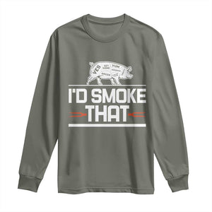 Funny BBQ I'd Smoke That Long Sleeve Shirt Chef Butcher Cook BBQ TS10 Military Green Print Your Wear