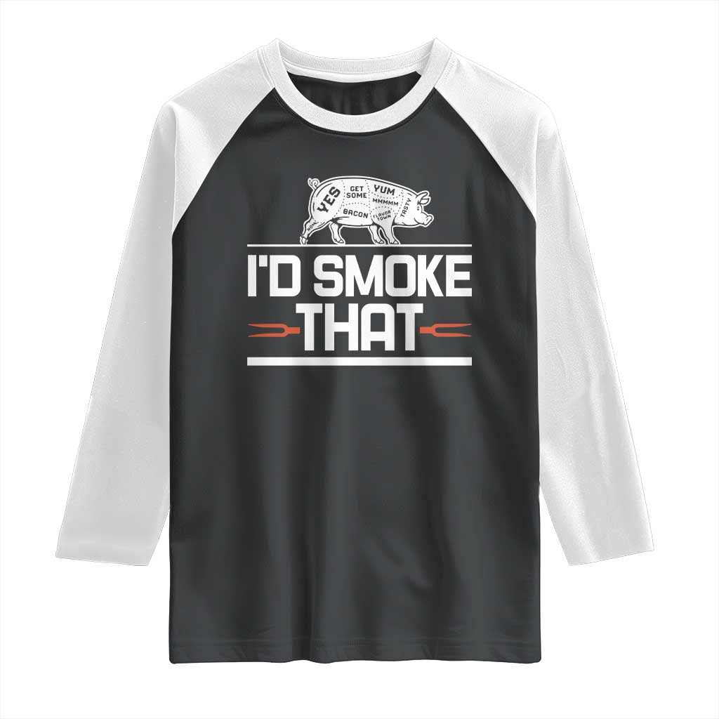 Funny BBQ I'd Smoke That Raglan Shirt Chef Butcher Cook BBQ TS10 Black White Print Your Wear