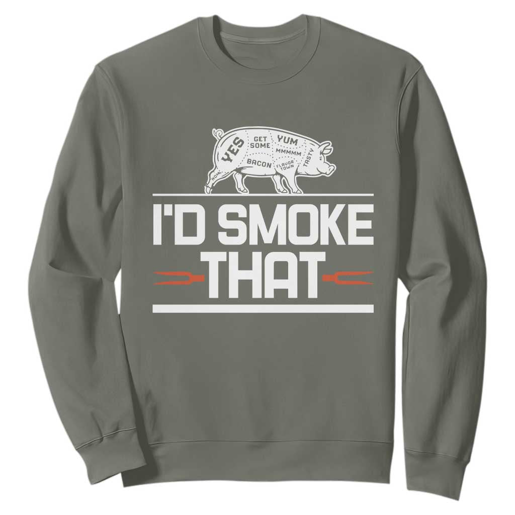Funny BBQ I'd Smoke That Sweatshirt Chef Butcher Cook BBQ TS10 Military Green Print Your Wear