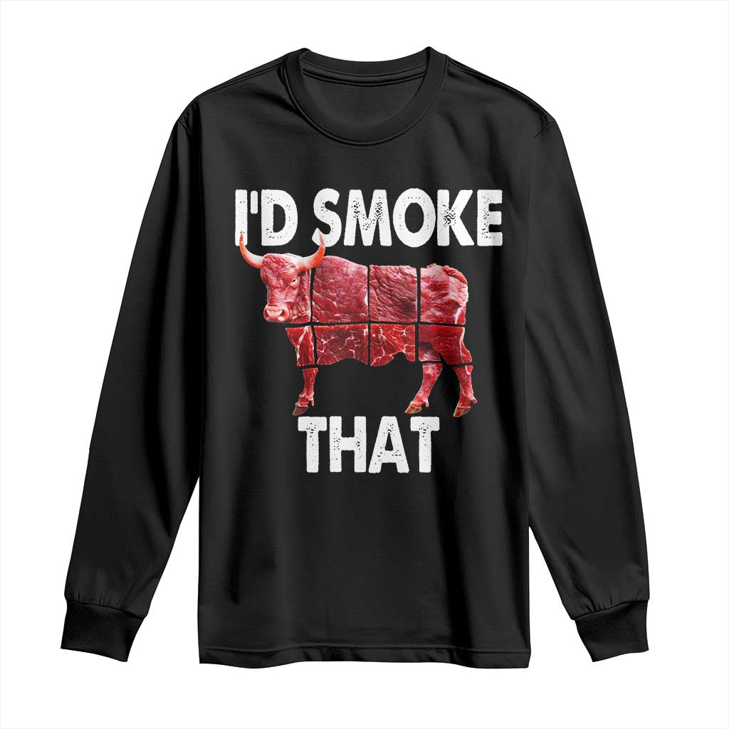 Funny BBQ Long Sleeve Shirt I'd Smoke That Cow Beef Chef Butcher Cook TS10 Black Print Your Wear