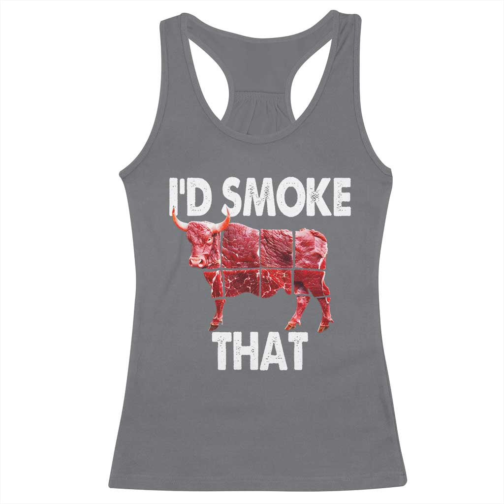 Funny BBQ Racerback Tank Top I'd Smoke That Cow Beef Chef Butcher Cook TS10 Charcoal Print Your Wear