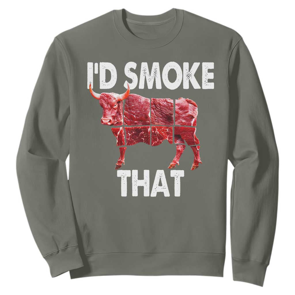 Funny BBQ Sweatshirt I'd Smoke That Cow Beef Chef Butcher Cook TS10 Military Green Print Your Wear
