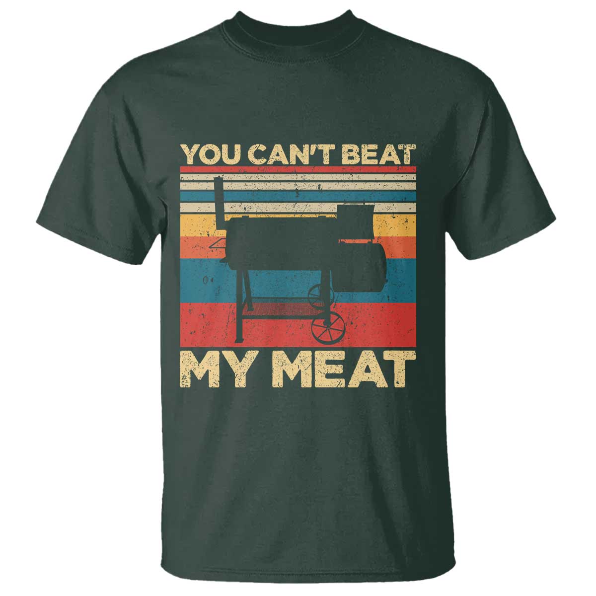 Funny BBQ T Shirt You Can't Beat My Meat Dad Grill Gift TS10 Dark Forest Green Print Your Wear