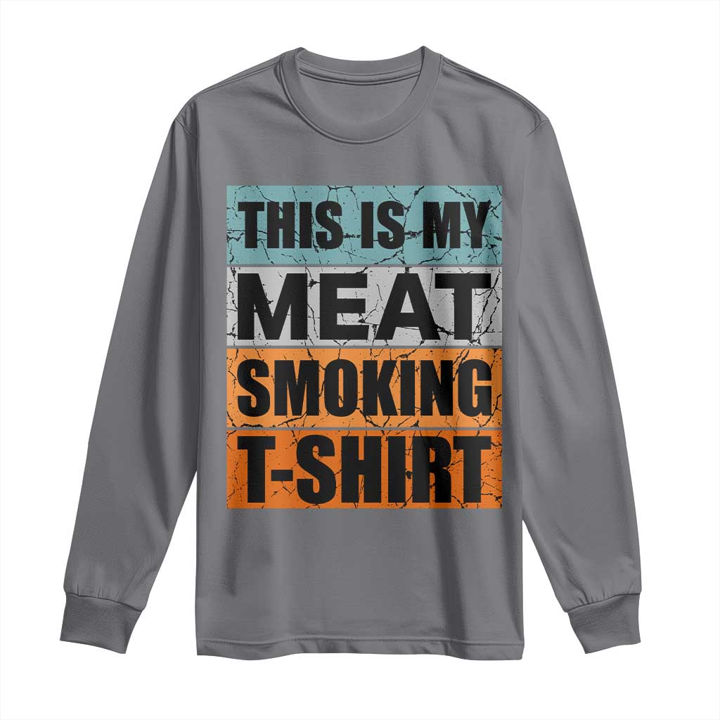 Retro BBQ Smoker This is My Meat Smoking Long Sleeve Shirt TS10 Charcoal Print Your Wear