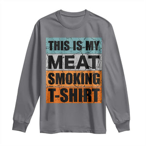 Retro BBQ Smoker This is My Meat Smoking Long Sleeve Shirt TS10 Charcoal Print Your Wear