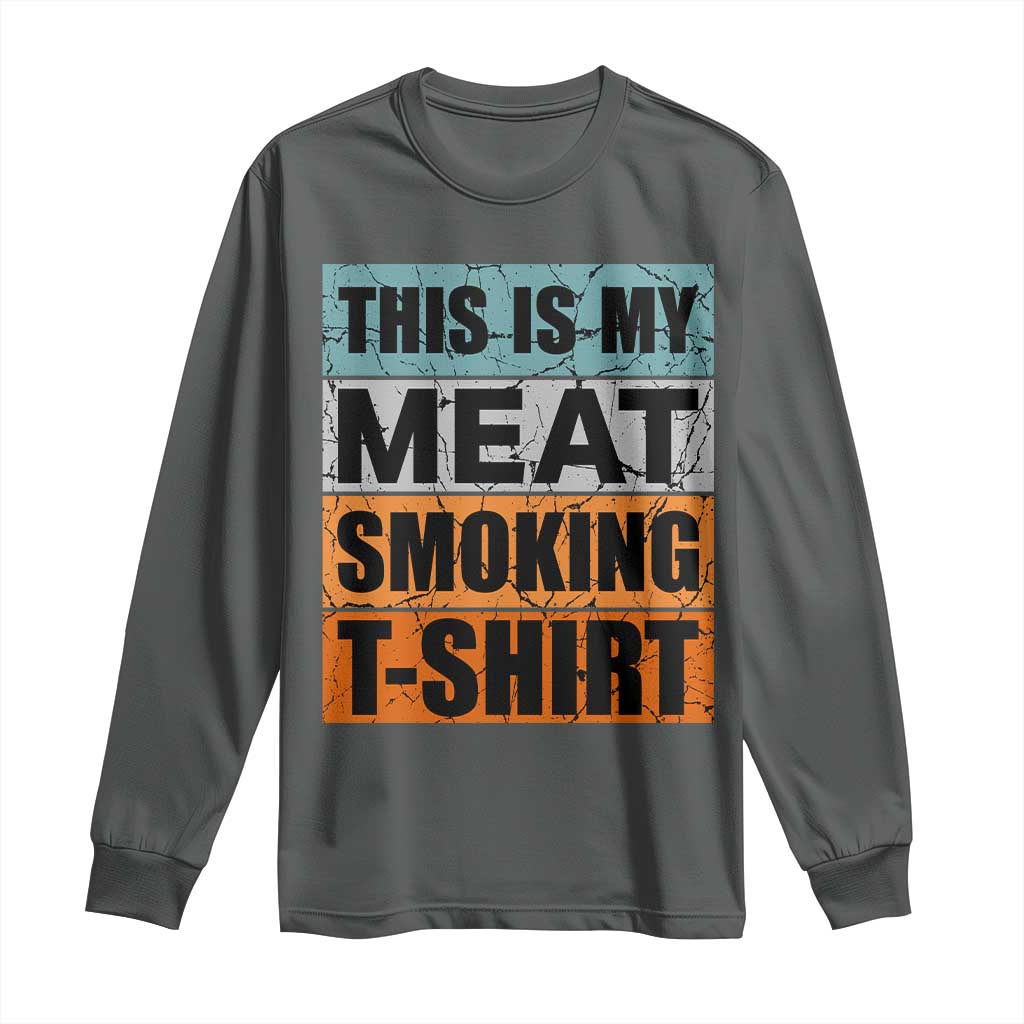 Retro BBQ Smoker This is My Meat Smoking Long Sleeve Shirt TS10 Dark Heather Print Your Wear