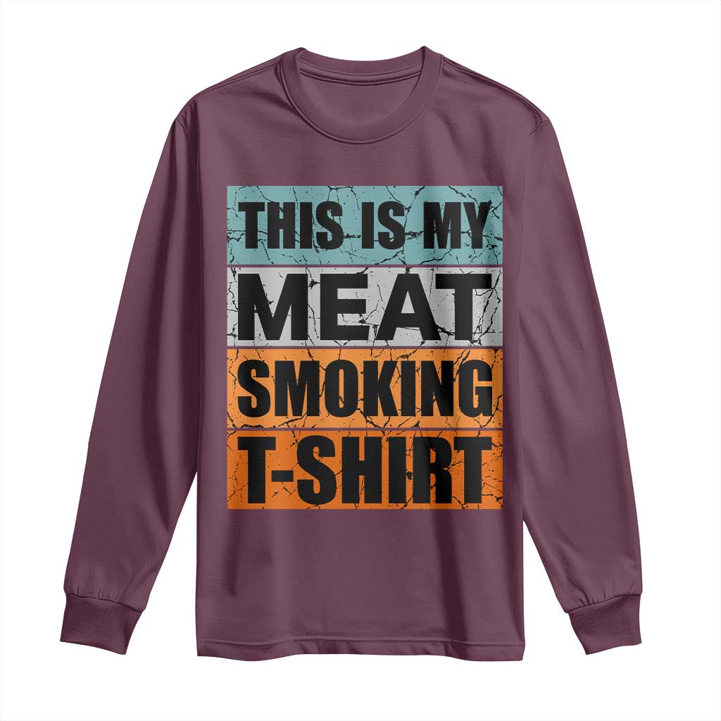 Retro BBQ Smoker This is My Meat Smoking Long Sleeve Shirt TS10 Maroon Print Your Wear