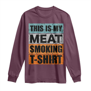 Retro BBQ Smoker This is My Meat Smoking Long Sleeve Shirt TS10 Maroon Print Your Wear