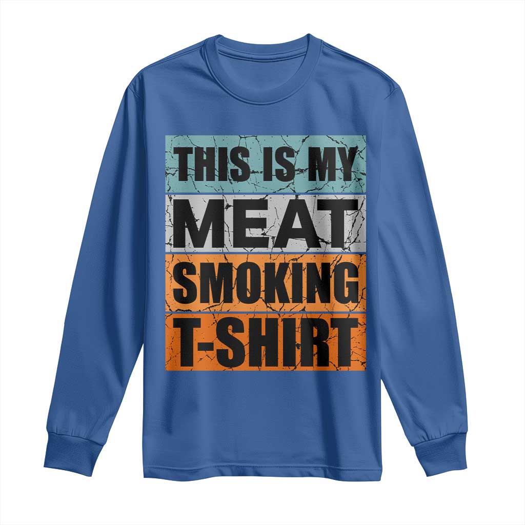 Retro BBQ Smoker This is My Meat Smoking Long Sleeve Shirt TS10 Royal Blue Print Your Wear