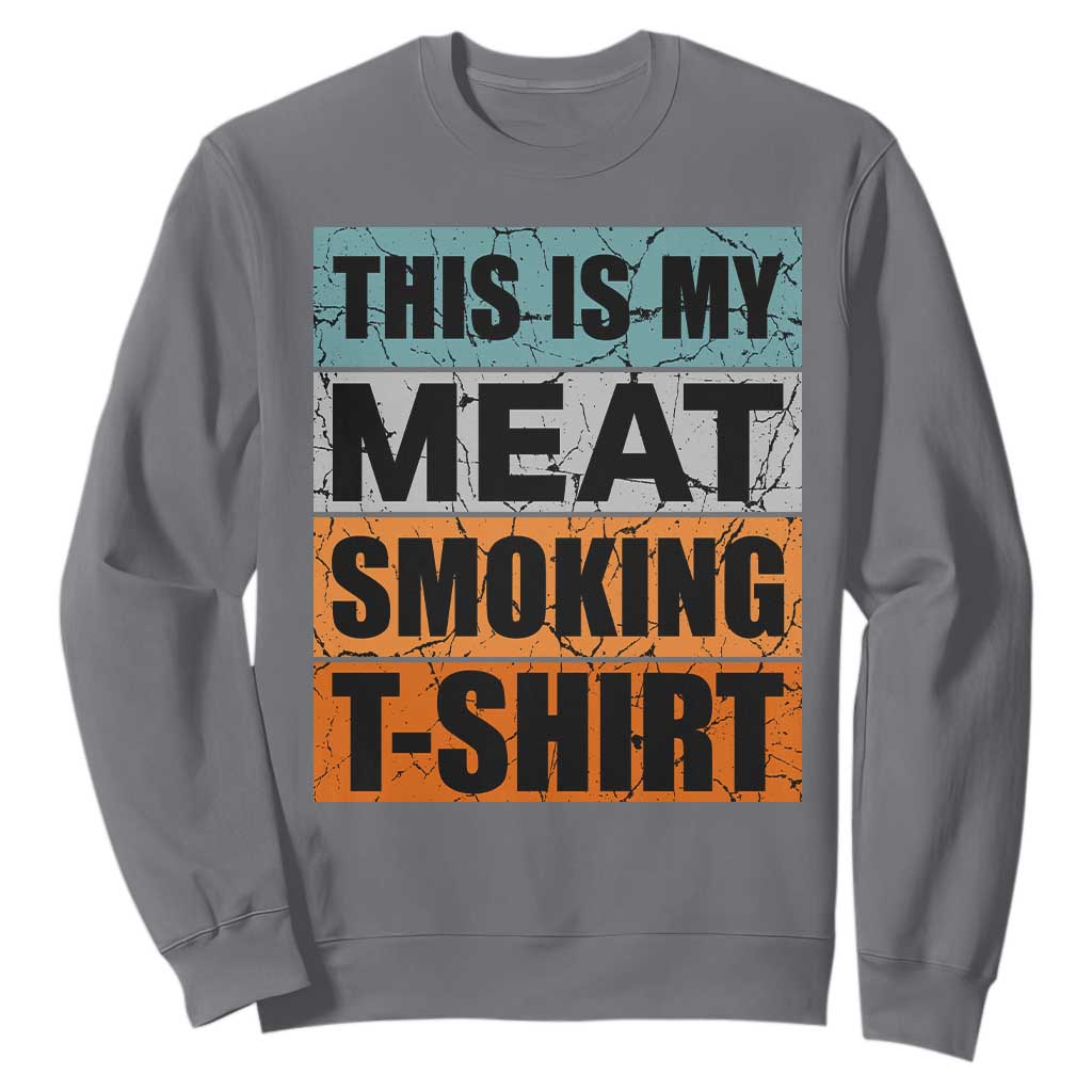 Retro BBQ Smoker This is My Meat Smoking Sweatshirt TS10 Charcoal Print Your Wear