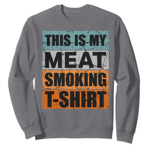 Retro BBQ Smoker This is My Meat Smoking Sweatshirt TS10 Charcoal Print Your Wear