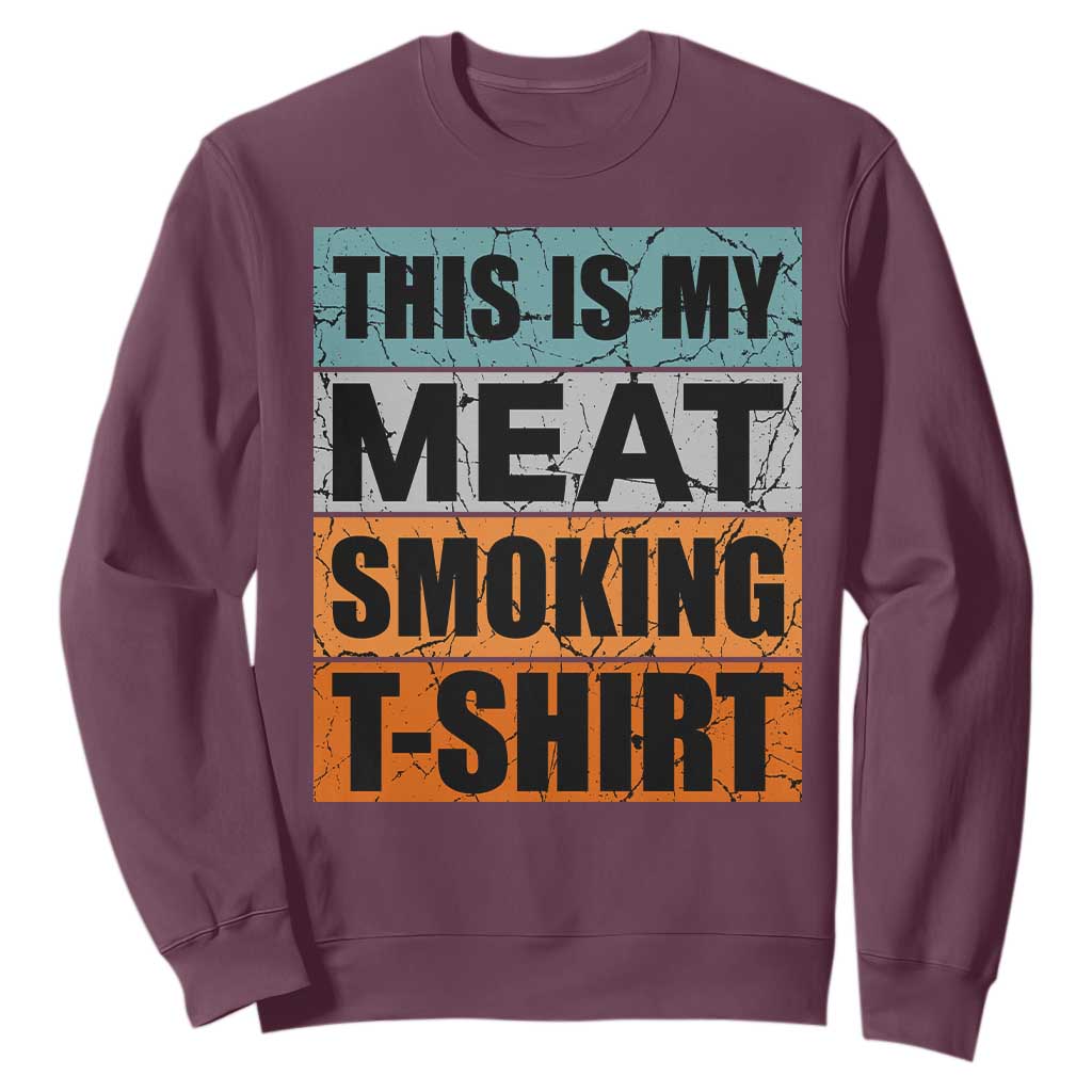 Retro BBQ Smoker This is My Meat Smoking Sweatshirt TS10 Maroon Print Your Wear