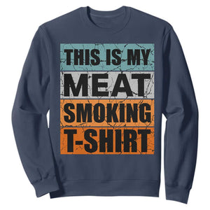 Retro BBQ Smoker This is My Meat Smoking Sweatshirt TS10 Navy Print Your Wear