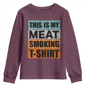 Retro BBQ Smoker This is My Meat Smoking Youth Sweatshirt TS10 Maroon Print Your Wear