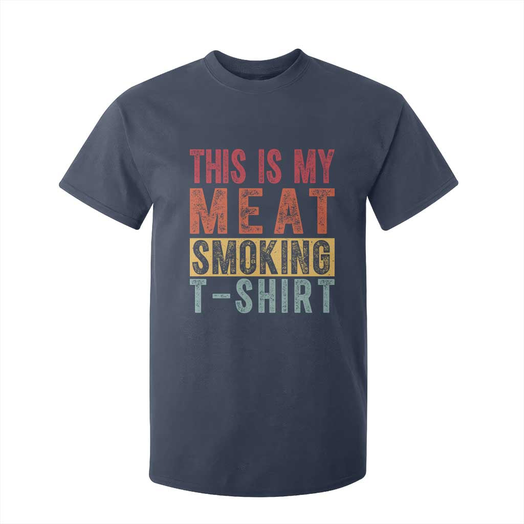 Vintage BBQ This Is My Meat Smoking T Shirt For Kid TS10 Navy Print Your Wear