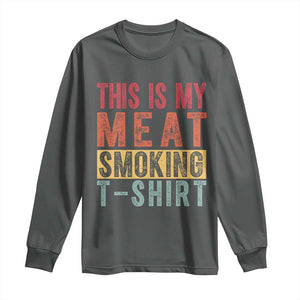 Vintage BBQ This Is My Meat Smoking Long Sleeve Shirt TS10 Dark Heather Print Your Wear