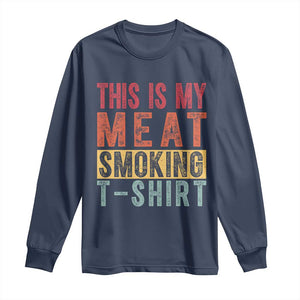 Vintage BBQ This Is My Meat Smoking Long Sleeve Shirt TS10 Navy Print Your Wear