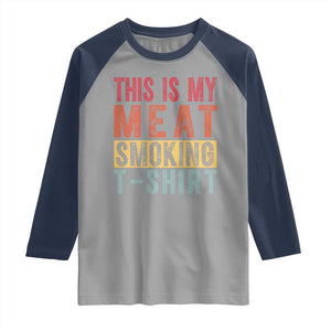 Vintage BBQ This Is My Meat Smoking Raglan Shirt TS10 Sport Gray Navy Print Your Wear