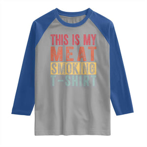 Vintage BBQ This Is My Meat Smoking Raglan Shirt TS10 Sport Gray Royal Print Your Wear